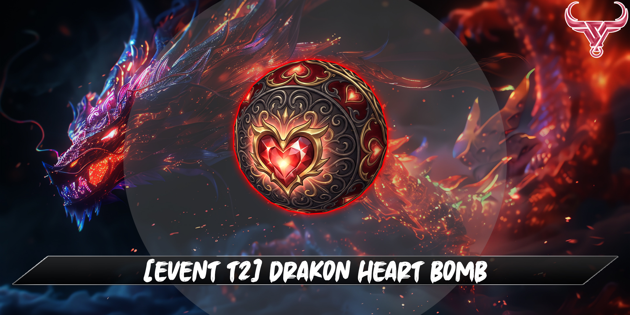 [EVENT T2] DRAKON HEART BOMB