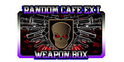 RANDOM CAFE?EX?I?WEAPON?BOX